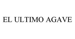 EL ULTIMO AGAVE trademark