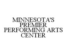 MINNESOTA'S PREMIER PERFORMING ARTS CENTER trademark