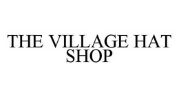 THE VILLAGE HAT SHOP trademark