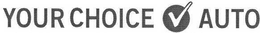 YOUR CHOICE AUTO trademark