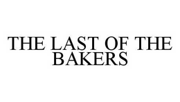 THE LAST OF THE BAKERS trademark