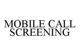 MOBILE CALL SCREENING trademark