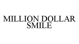 MILLION DOLLAR SMILE trademark