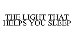 THE LIGHT THAT HELPS YOU SLEEP trademark