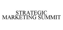 STRATEGIC MARKETING SUMMIT trademark