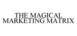 THE MAGICAL MARKETING MATRIX trademark