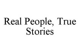 REAL PEOPLE, TRUE STORIES trademark