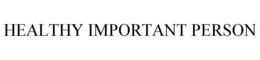 HEALTHY IMPORTANT PERSON trademark