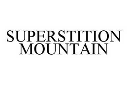 SUPERSTITION MOUNTAIN trademark