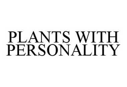 PLANTS WITH PERSONALITY trademark