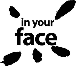 IN YOUR FACE trademark