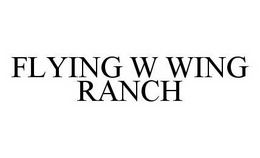 FLYING W WING RANCH trademark