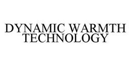DYNAMIC WARMTH TECHNOLOGY trademark