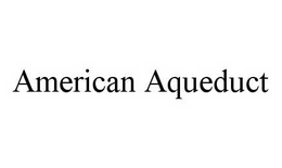 AMERICAN AQUEDUCT trademark