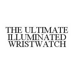 THE ULTIMATE ILLUMINATED WRISTWATCH trademark