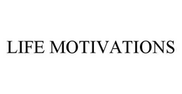 LIFE MOTIVATIONS trademark