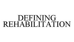 DEFINING REHABILITATION trademark