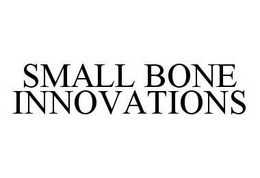 SMALL BONE INNOVATIONS trademark