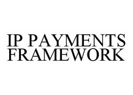 IP PAYMENTS FRAMEWORK trademark