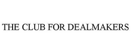 THE CLUB FOR DEALMAKERS trademark