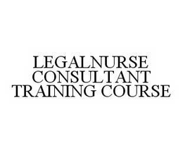 LEGALNURSE CONSULTANT TRAINING COURSE trademark