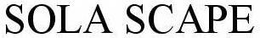 SOLA SCAPE trademark