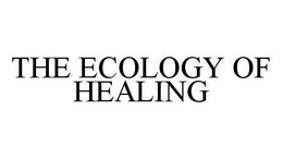 THE ECOLOGY OF HEALING trademark