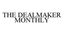 THE DEALMAKER MONTHLY trademark