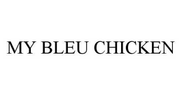 MY BLEU CHICKEN trademark