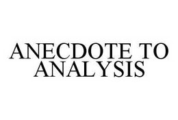 ANECDOTE TO ANALYSIS trademark