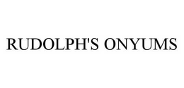 RUDOLPH'S ONYUMS trademark