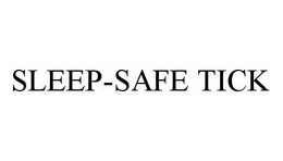 SLEEP-SAFE TICK trademark