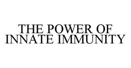 THE POWER OF INNATE IMMUNITY trademark