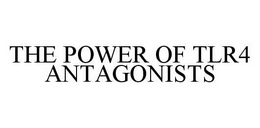 THE POWER OF TLR4 ANTAGONISTS trademark