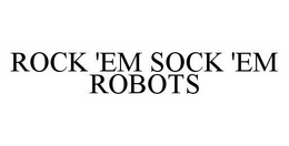ROCK 'EM SOCK 'EM ROBOTS trademark