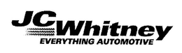 JC WHITNEY EVERYTHING AUTOMOTIVE trademark