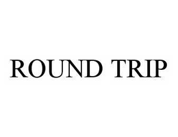 ROUND TRIP trademark