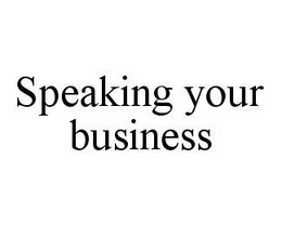 SPEAKING YOUR BUSINESS trademark