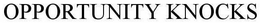 OPPORTUNITY KNOCKS trademark