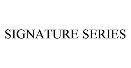 SIGNATURE SERIES trademark