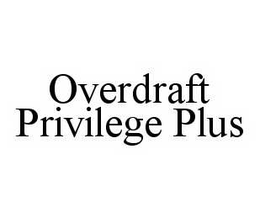 OVERDRAFT PRIVILEGE PLUS trademark