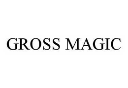 GROSS MAGIC trademark