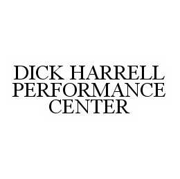 DICK HARRELL PERFORMANCE CENTER trademark