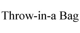 THROW-IN-A BAG trademark