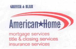 GRIFFITH & BLAIR AMERICAN HOME MORTGAGE SERVICES TITLE & CLOSING SERVICES INSURANCE SERVICES trademark