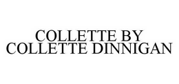 COLLETTE BY COLLETTE DINNIGAN trademark