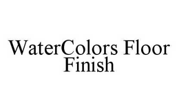 WATERCOLORS FLOOR FINISH trademark