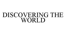 DISCOVERING THE WORLD trademark