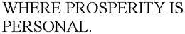 WHERE PROSPERITY IS PERSONAL. trademark
