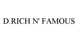 D.RICH N' FAMOUS trademark